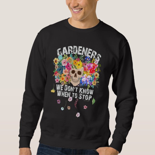 Sudadera We Don't Know When To Stop Gardener Skull Flower D (Anverso)