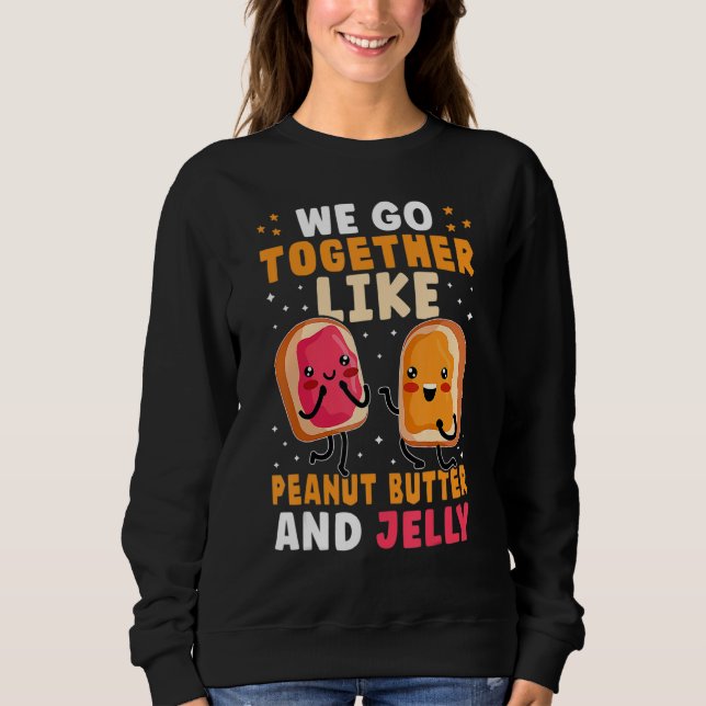 Sudadera We Go Together Like Peanut Butter And Jelly Cute (Anverso)