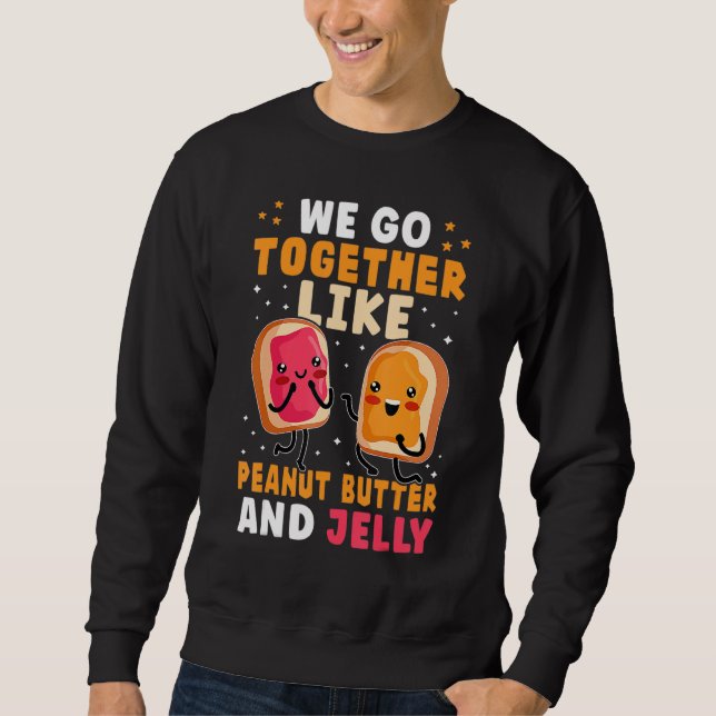 Sudadera We Go Together Like Peanut Butter And Jelly Cute (Anverso)