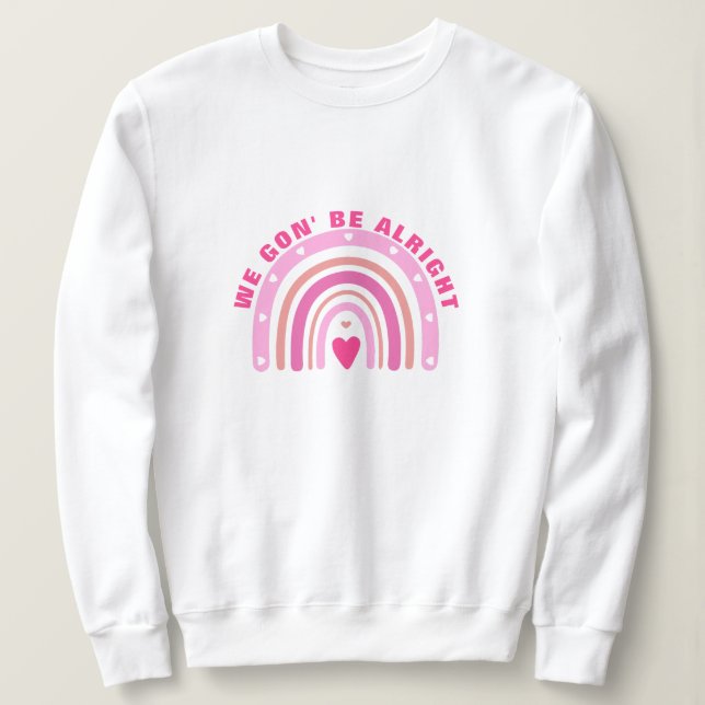 Sudadera 'We Gon Be Alright' - Camiseta Positiva R (Anverso del diseño)