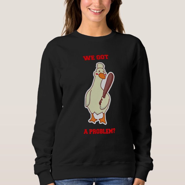 Sudadera We Got a Problem Angry Goose Duck Holding Baseball (Anverso)