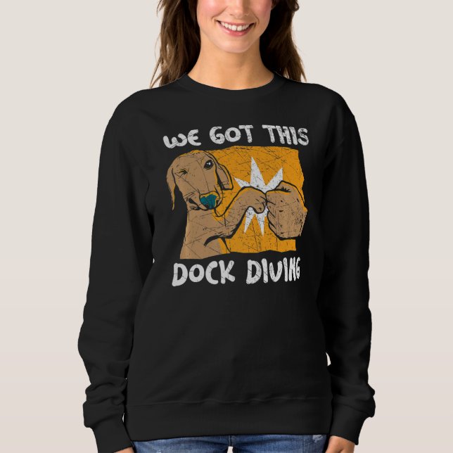Sudadera We Got This Dock Diving Canine Water Sport Dock Di (Anverso)