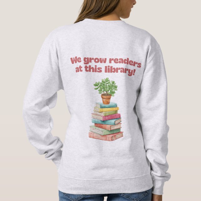 Sudadera We Grow Readers at this Library (Reverso)