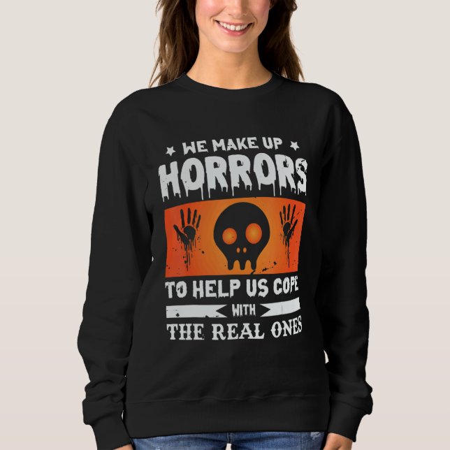 Sudadera We Make Up Horrors To Cope With The Real Ones   Sp (Anverso)