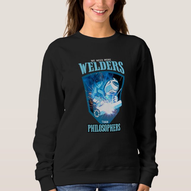 Sudadera WE NEED MORE WELDERS THAN PHILOSOPHERS Welding Pre (Anverso)