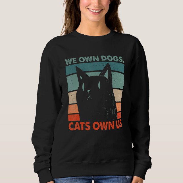 Sudadera We Own Dogs Cats Own Us Cat Lover Sayings Kitten Q (Anverso)