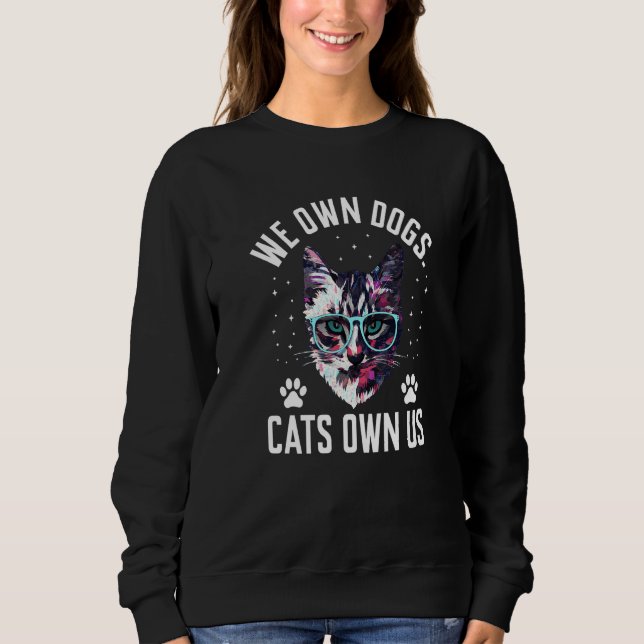 Sudadera We Own Dogs Cats Own Us Cat Lover Sayings Kitten Q (Anverso)
