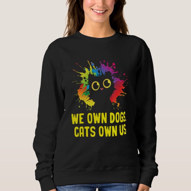 Sudadera We Own Dogs Cats Own Us Cat Lover Sayings Kitten Q (Anverso)