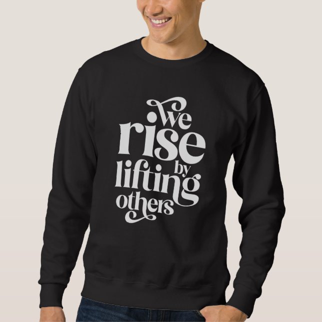 Sudadera We Rise By Lifting Others Motivational Teamwork Qu (Anverso)