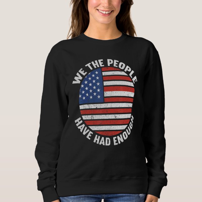 Sudadera We The People Have Had Enough American  4th Of Jul (Anverso)
