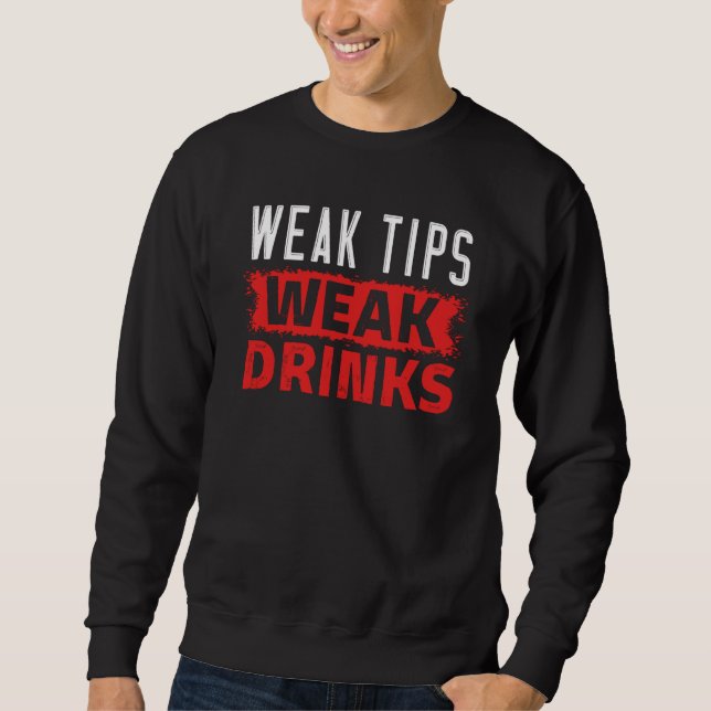 Sudadera Weak Tips Have Weak Drinks Beverages Bartender (Anverso)