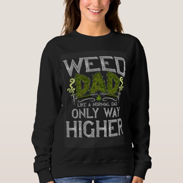 Sudadera Weed Dad Like Normal Dad Only Way Higher  growers  (Anverso)