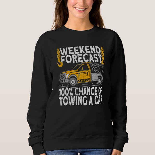 Sudadera Weekend Forecast 100 Chance of towing tow truck dr (Anverso)
