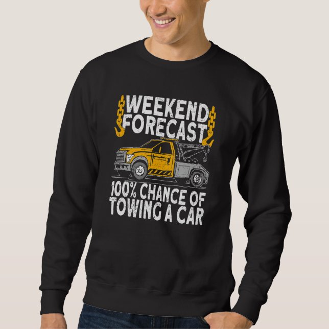 Sudadera Weekend Forecast 100 Chance of towing tow truck dr (Anverso)