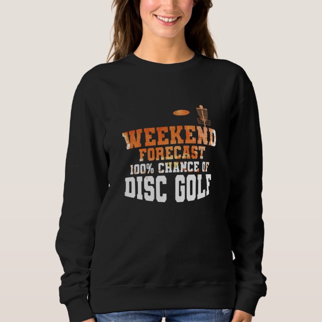 Sudadera Weekend Forecast 100 Percent Chance of Discgolf (Anverso)