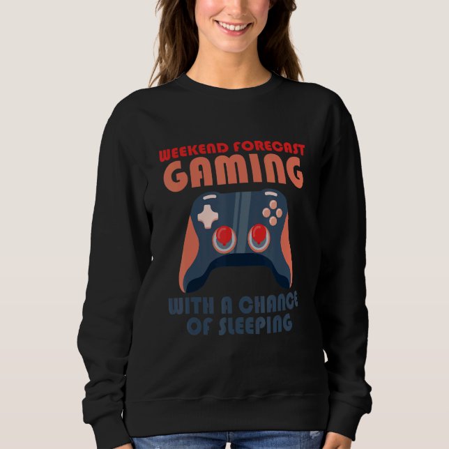 Sudadera Weekend Forecast Gaming With A Chance Of Sleeping  (Anverso)