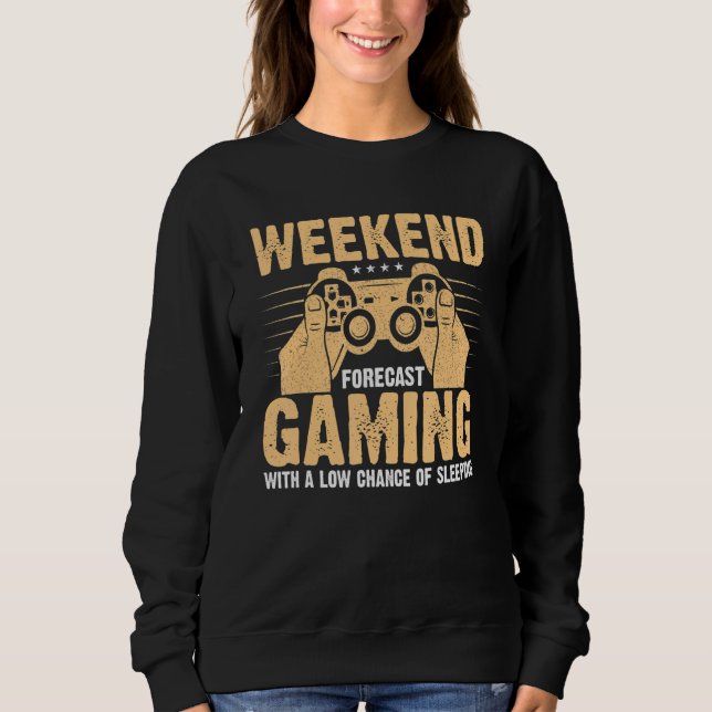 Sudadera Weekend Forecast Gaming With A Low Chance Of Sleep (Anverso)