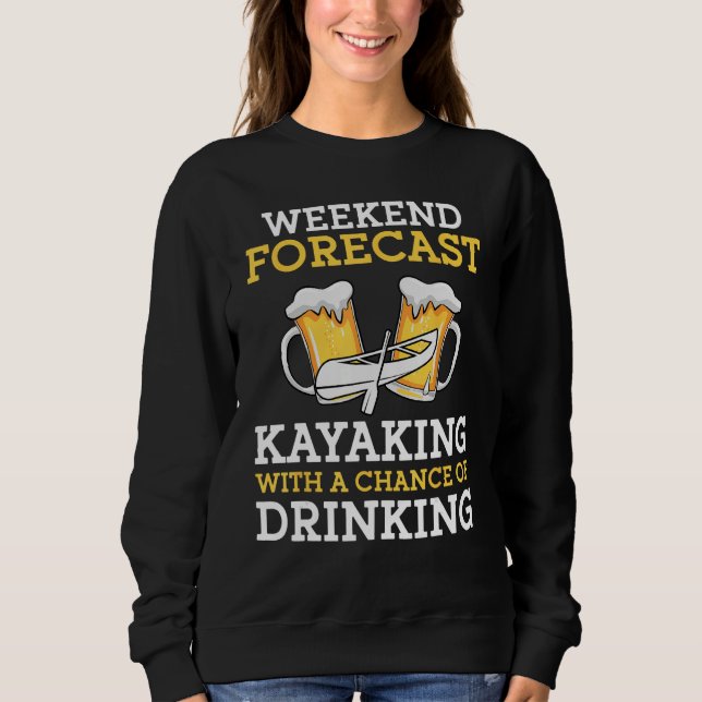 Sudadera Weekend Forecast Kayaking With a Chance of Drinkin (Anverso)