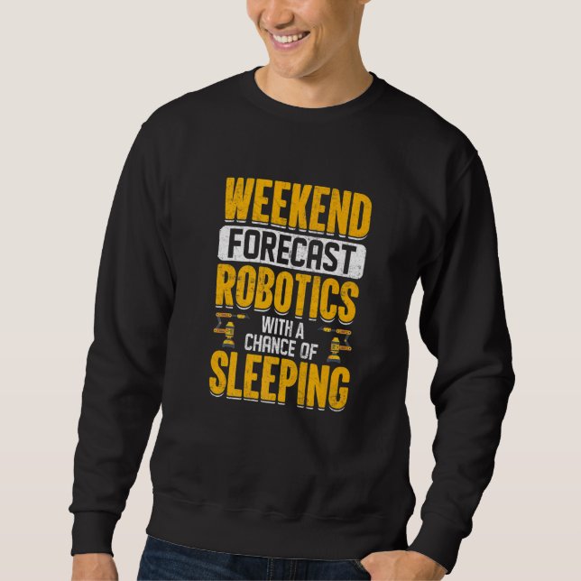 Sudadera Weekend Forecast Robotics With a Chance of Sleepin (Anverso)