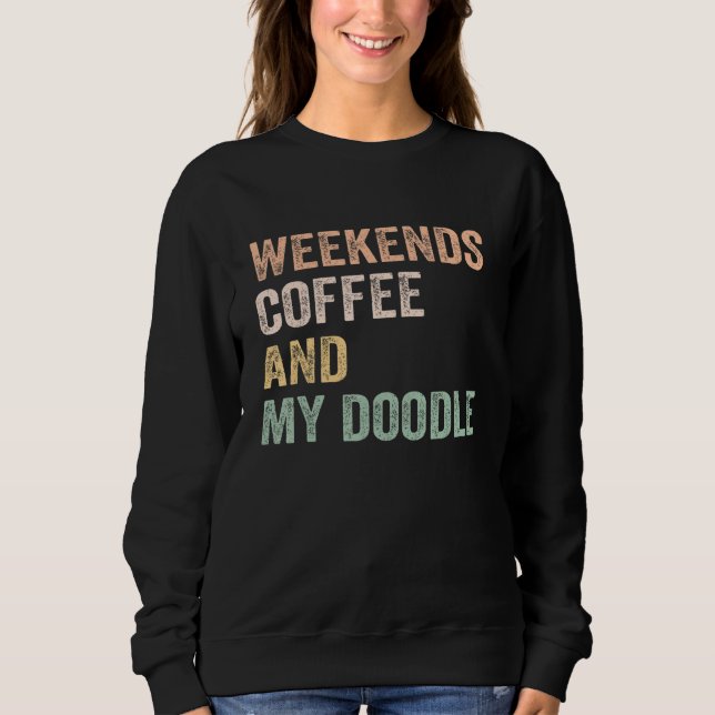 Sudadera Weekends Coffee And My Doodle For Doodle Mom Mama  (Anverso)