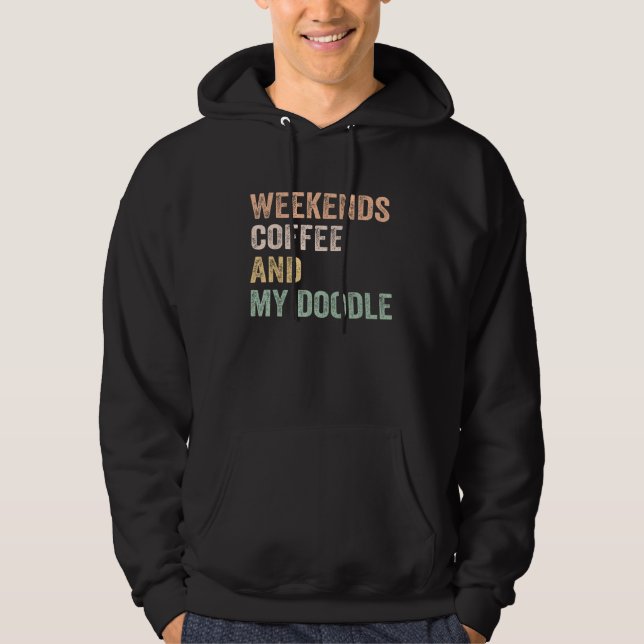 Sudadera Weekends Coffee And My Doodle For Doodle Mom Mama  (Anverso)