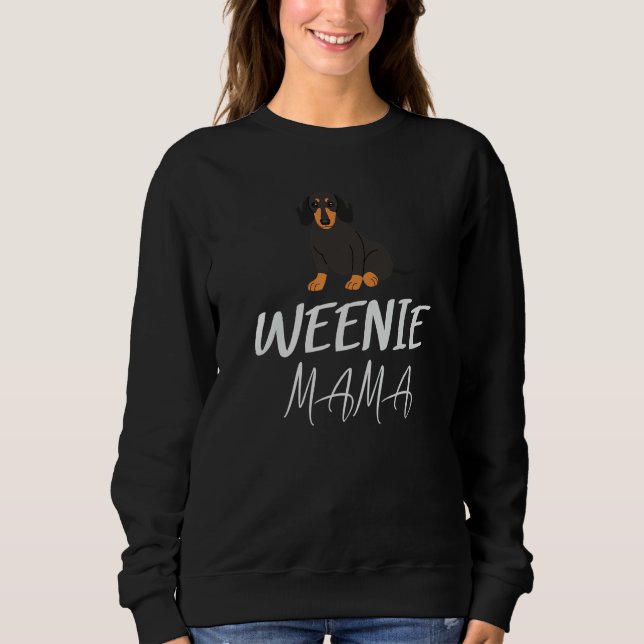 Sudadera Weenie Mama  Dogs Pets  Parent Fan Breeds Friends (Anverso)
