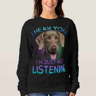 Sudadera Weimaraner Oí Que No Te Escuchaste