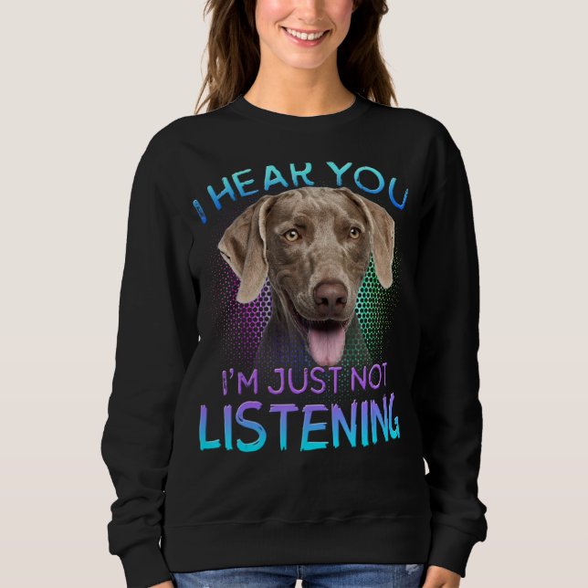Sudadera Weimaraner Oí Que No Te Escuchaste (Anverso)