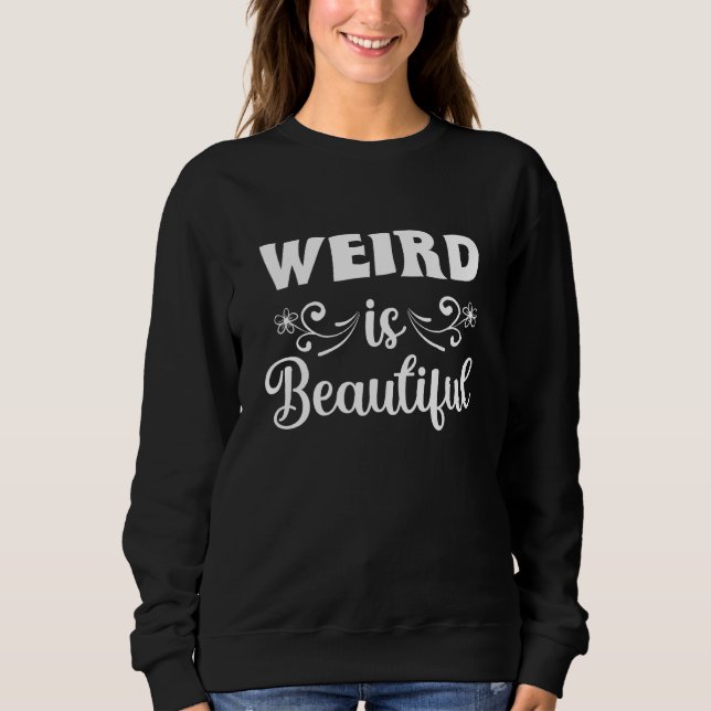 Sudadera Weird Is Beautiful Funny Quotes (Anverso)