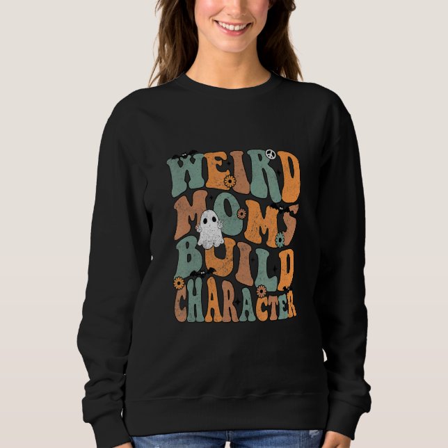 Sudadera Weird Moms Build Character Groovy  Mom Motheru2019 (Anverso)