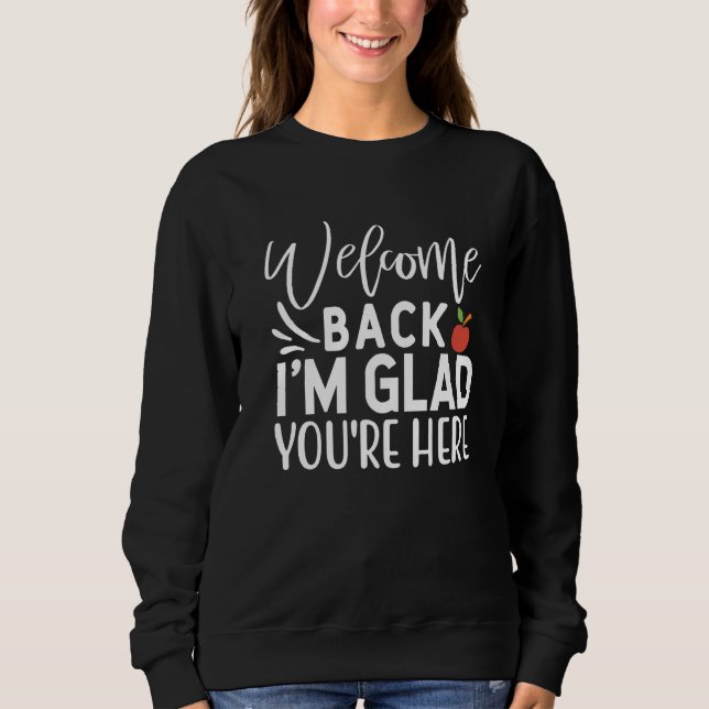 Sudadera Welcome Back I'm Glad You're Here  School Teacher  (Anverso)