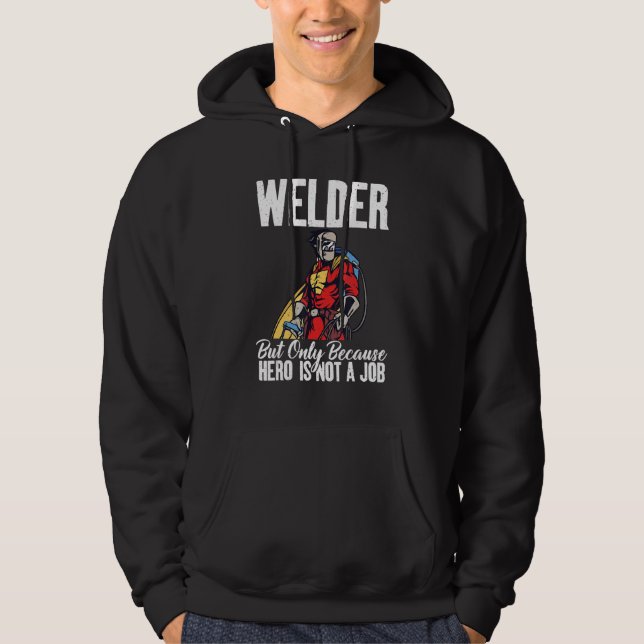 Sudadera Welder but only because hero is not a Job Welding (Anverso)
