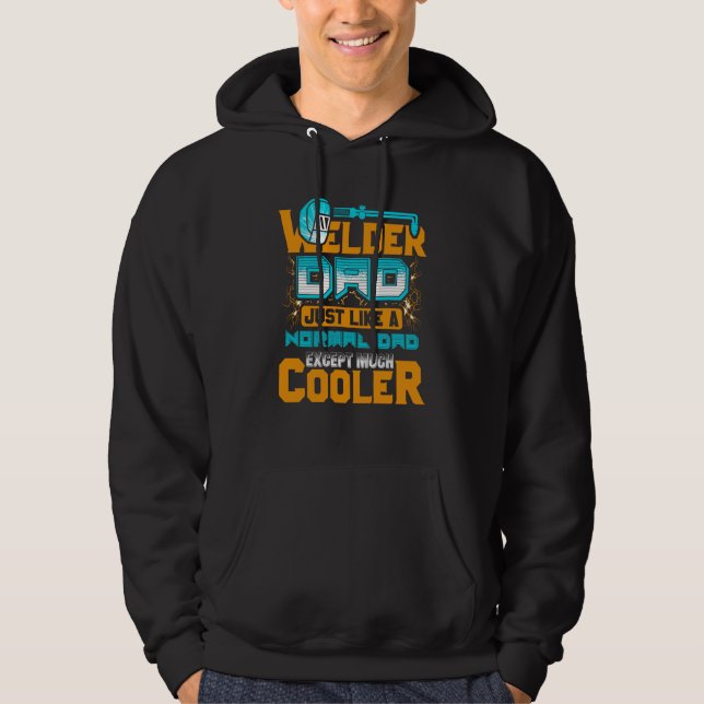 Sudadera Welder Dad Just Like A Normal Dad Except Much Cool (Anverso)