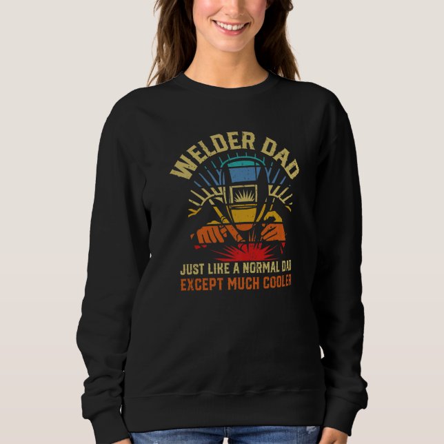 Sudadera Welder dad just like a normal dad much cooler weld (Anverso)