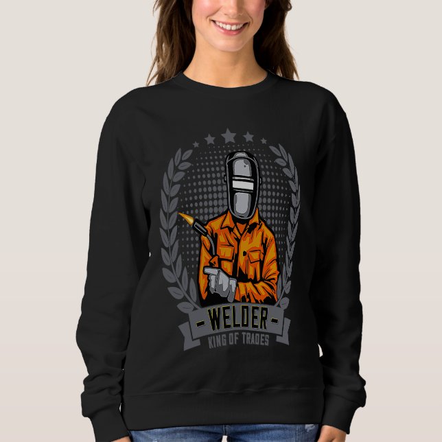 Sudadera Welder King Of Trades  Welder Saying For Proud Met (Anverso)