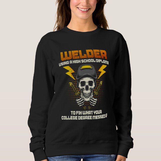 Sudadera Welder Using A High School Diploma College Degree  (Anverso)