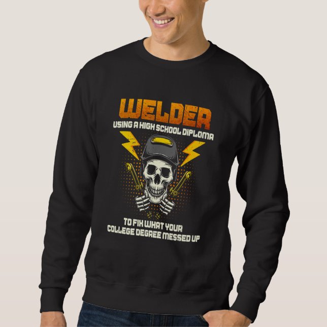 Sudadera Welder Using A High School Diploma College Degree  (Anverso)