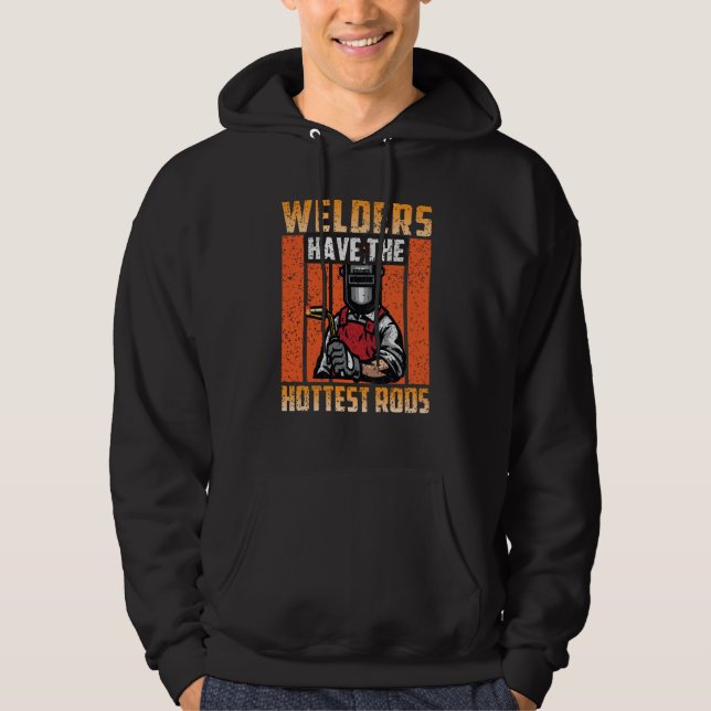 Sudadera Welders Have The Hottest Rods Welder  2 (Anverso)