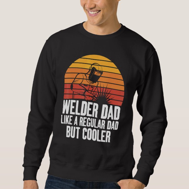 Sudadera Welding Dad Like A Regular Fun for Welders Daddy (Anverso)