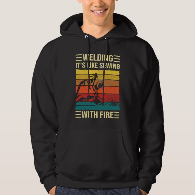Sudadera Welding Is Like Sewing With Fire  Welder Quote (Anverso)
