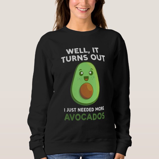 Sudadera well  it turns out I just needed more avocados avo (Anverso)