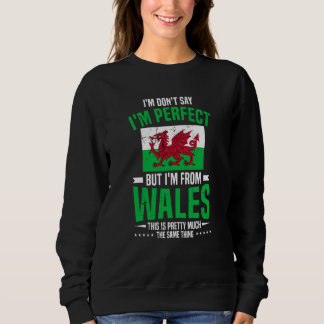 Sudadera Welsh I'M Don'T Say I'M Perfect But I'M From Wales