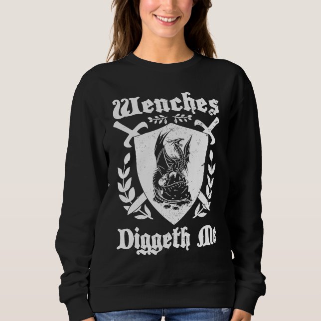 Sudadera Wenches Diggeth Me  Ren Faire Renaissance Fair Pun (Anverso)