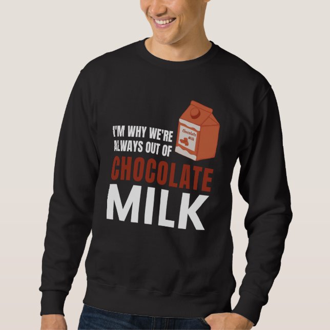 Sudadera We're Always Out Of Chocolate Milk Food Graphic (Anverso)