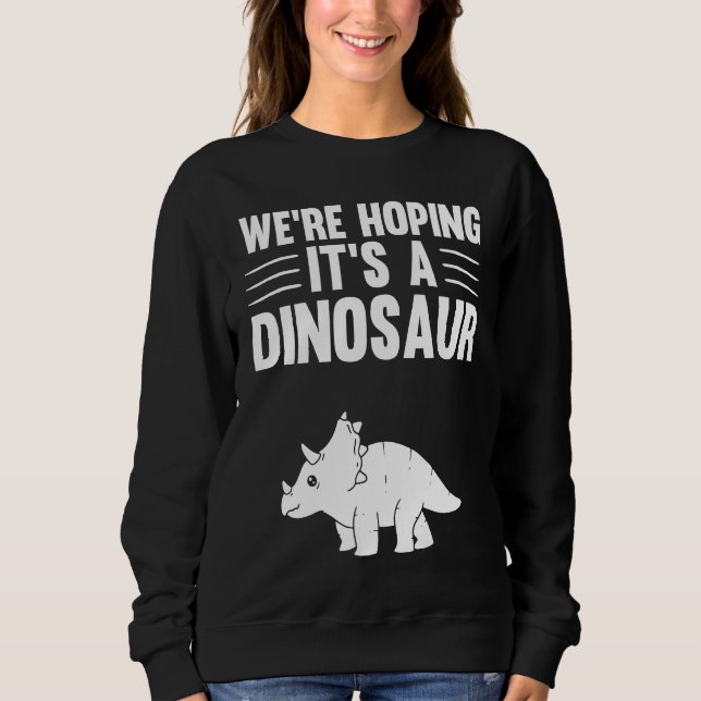 Sudadera We're Hoping For A Dinosaur Pregnancy Announcement (Anverso)