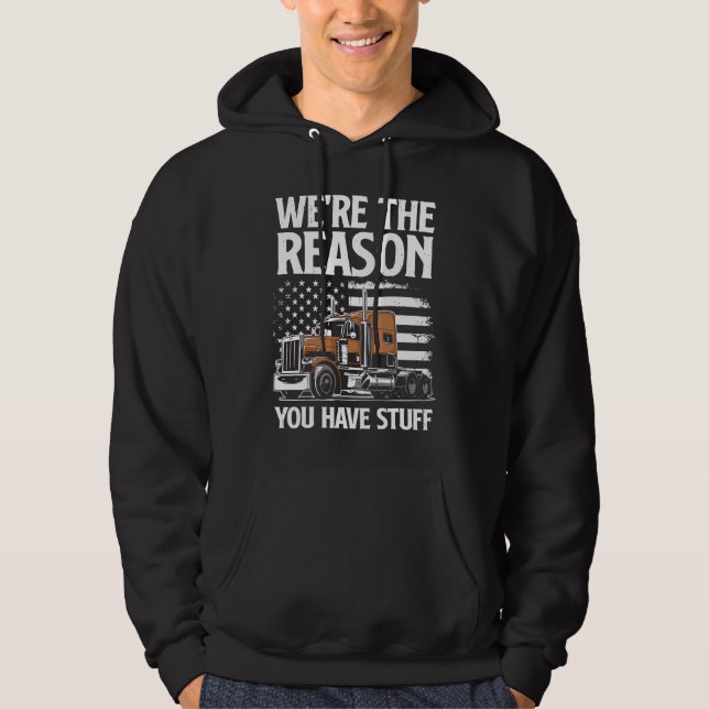 Sudadera We're The Reason You Have Stuff  Semi Truck Driver (Anverso)
