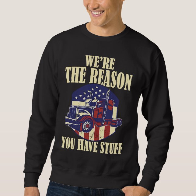 Sudadera We're The Reason You Have Stuff Semi Truck Driver  (Anverso)