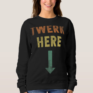 Sudadera Werk Here Twerk Dance Vintage