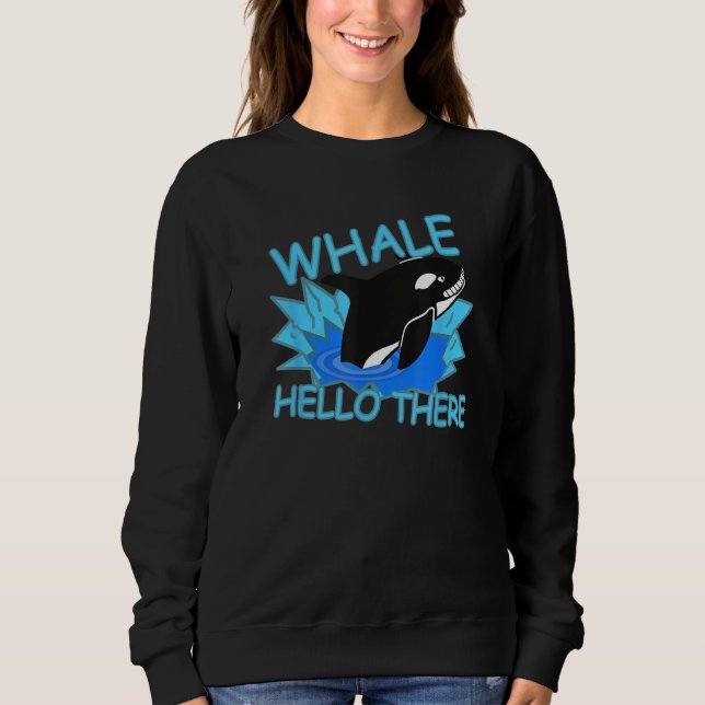Sudadera Whale Hello There Killer Whale - Funny Orca (Anverso)