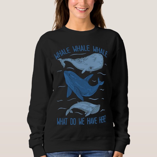 Sudadera Whale Whale Whale What Do We Have Here Whale (Anverso)